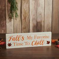 Fall's My Favorite Time To Chill Cream Base MDF Sign 5x16 - The Fox Decor