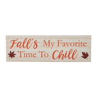 Fall's My Favorite Time To Chill Cream Base MDF Sign 5x16 - The Fox Decor