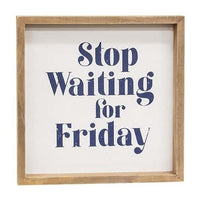 Thumbnail for Stop Waiting for Friday Framed Sign