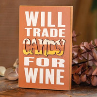 Thumbnail for Will Trade Candy For Wine Block Sign