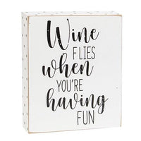 Wine Flies When You're Having Fun Box Sign 2 Asstd each sold individually (not as a set - The Fox Decor