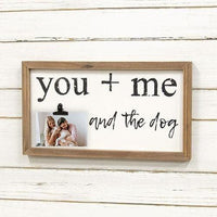 You + Me and the Dog Framed Sign w Photo Clip - The Fox Decor