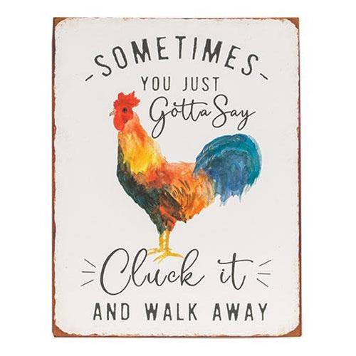 Sometimes You Just Gotta Say Cluck It Distressed Metal Sign - The Fox Decor