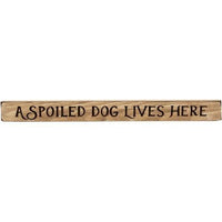 A Spoiled Dog Lives Here Engraved Block 18 - The Fox Decor