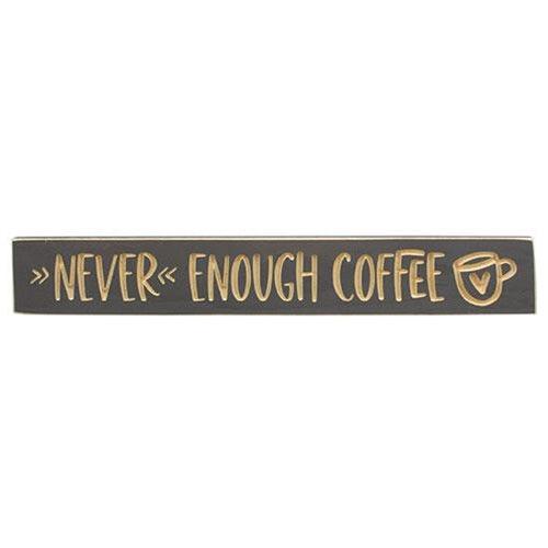 Never Enough Coffee w Heart Cup Engraved Sign 24 x 35 - The Fox Decor