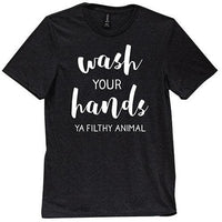 Wash Your Hands Ya Filthy Animal T-Shirt Black XXL - The Fox Decor