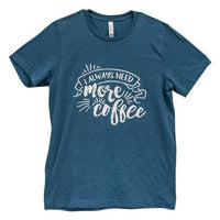 Always Need More Coffee T-Shirt Heather Deep Teal XXL - The Fox Decor