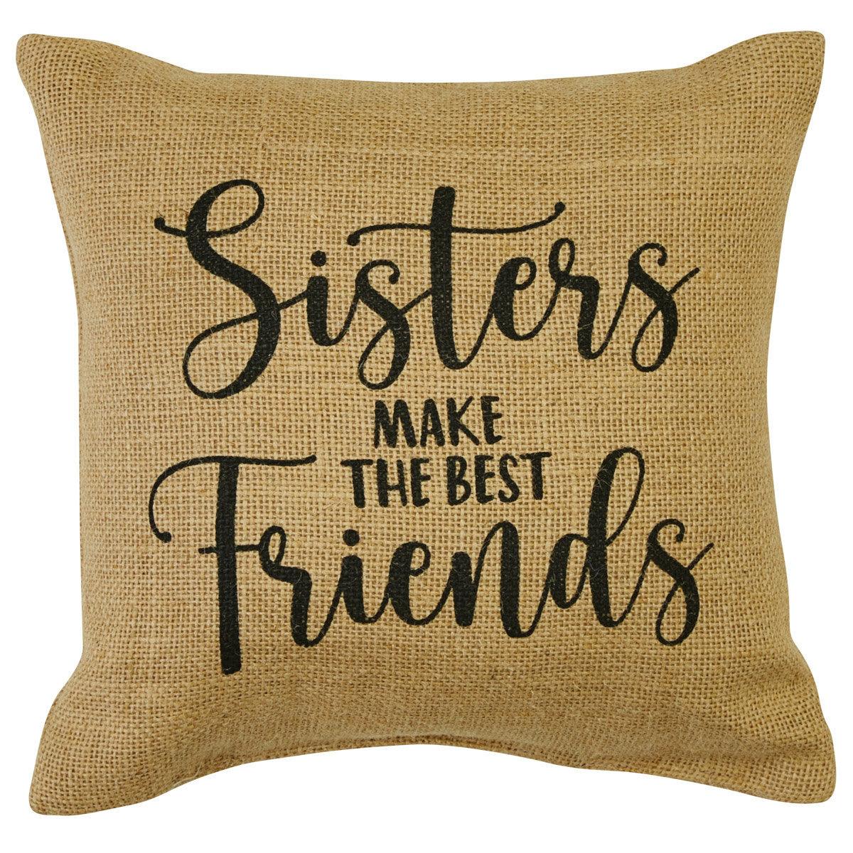 Sisters Make Friends Sentiment Pillow - 10x10 Park Designs - The Fox Decor