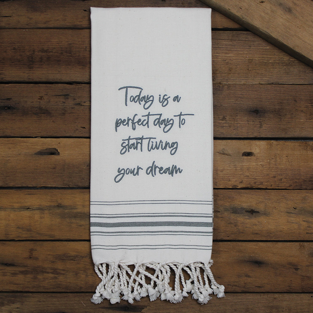 Today is a perfect day to start living your dream Towel - Interiors by Elizabeth