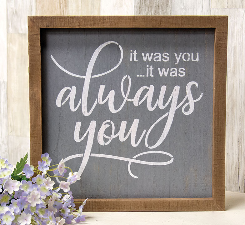 It Was Always You Framed Sign