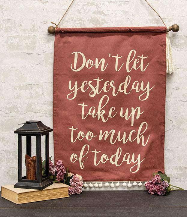 Don't Let Yesterday Fabric Wall Hanging