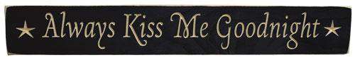 Always Kiss Me Engraved Sign - 24" Thoughtful Blocks CWI+ 