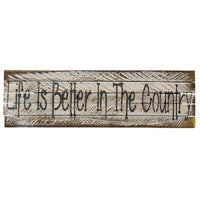 Thumbnail for Life Is Better in the Country Lath Sign Farmhouse Signs CWI+ 